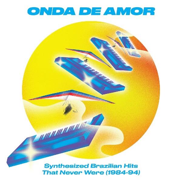V.A. (ONDA DE AMOR) / オムニバス / ONDA DE AMOR: SYNTHESIZED BRAZILIAN HITS THAT NEVER WERE 1984-94  (2LP)