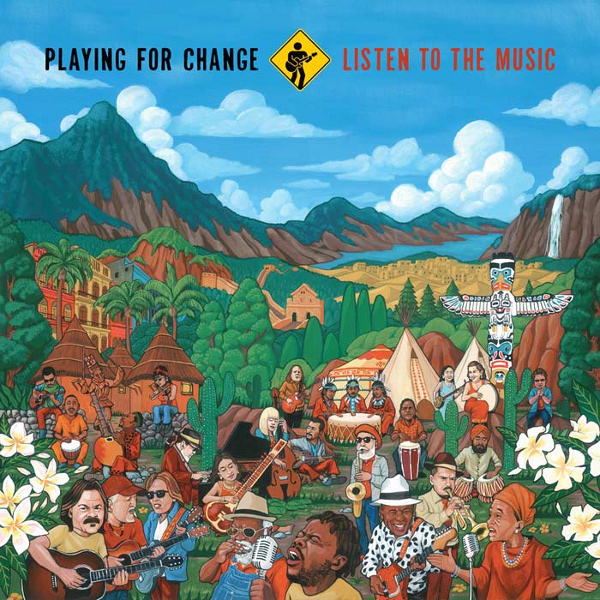 PLAYING FOR CHANGE / Listen to the Music