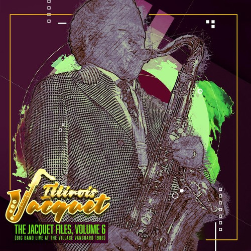 ILLINOIS JACQUET / イリノイ・ジャケー / Jacquet Files Vol.6: Big Band Live At The Blue Note 1987 