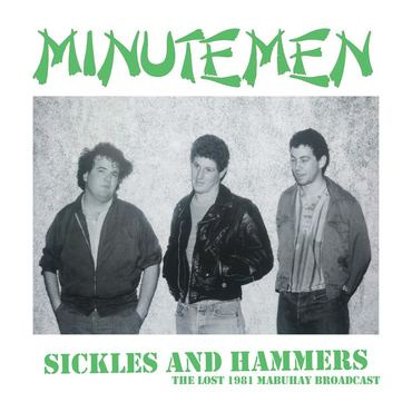 MINUTEMEN / ミニットメン / SICKLES AND HAMMERS: THE LOST 1981 MABUHAY BROADCAST
