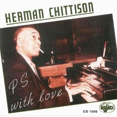 HERMAN CHITTISON / P.s. With Love: Previously Unissued Piano Solos