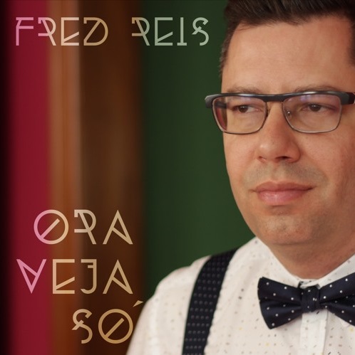 FRED REIS  / フレッヂ・ヘイス / ORA VEJA SO