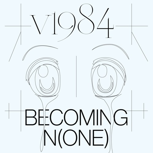 V1984 / BECOMING N(ONE)