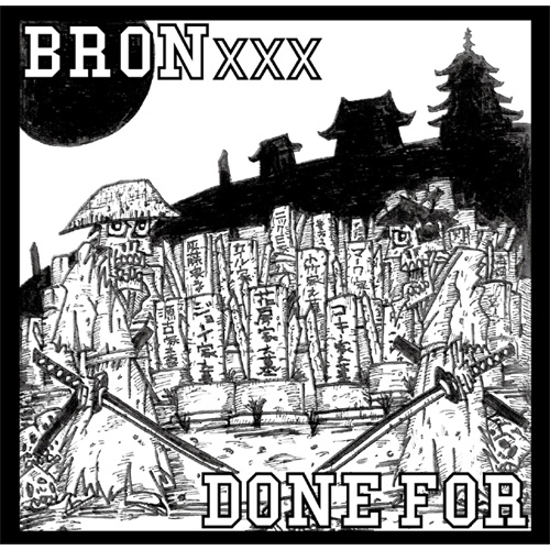 BRONxxx / DONE FOR / split
