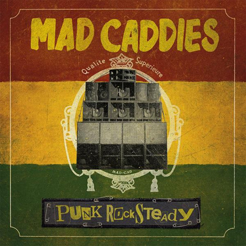 MAD CADDIES / マッドキャディーズ / PUNK ROCKSTEADY