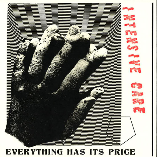 INTENSIVE CARE (US) / EVERYTHING HAS ITS PRICE (7")