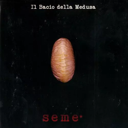 IL BACIO DELLA MEDUSA / SEME*
