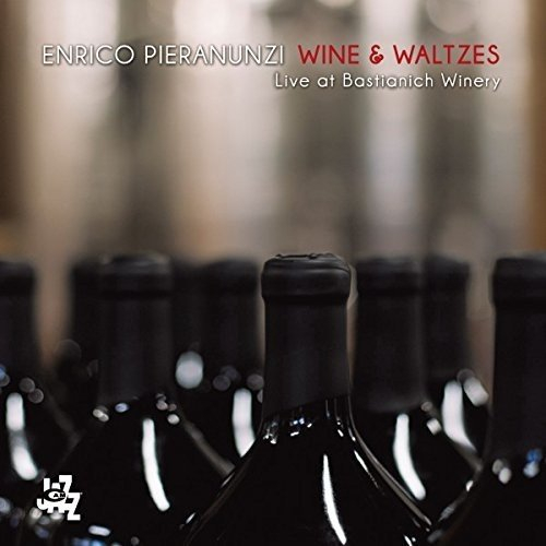 ENRICO PIERANUNZI / エンリコ・ピエラヌンツィ / Wine & Waltzes – Live at Bastianich Winery