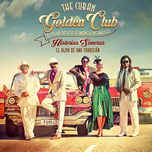 THE CUBAN GOLDEN CLUB / ザ・キューバン・ゴールデン・クラブ / HISTORIAS SONERAS - EL ALMA DE UNA TRADICION