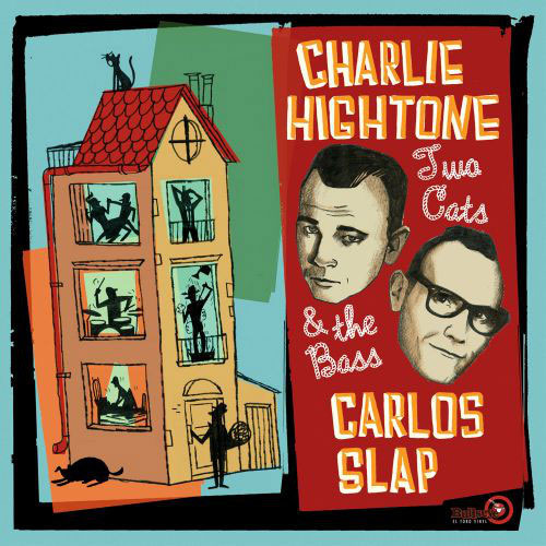 CHARLIE HIGHTONE / CARLOS SLAP / TWO CATS AND THE BASS
