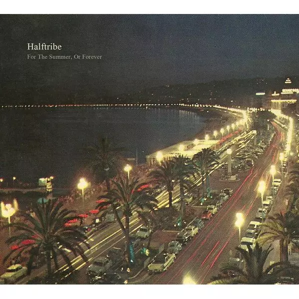 HALFTRIBE / FOR THE SUMMER,OR FOREVER