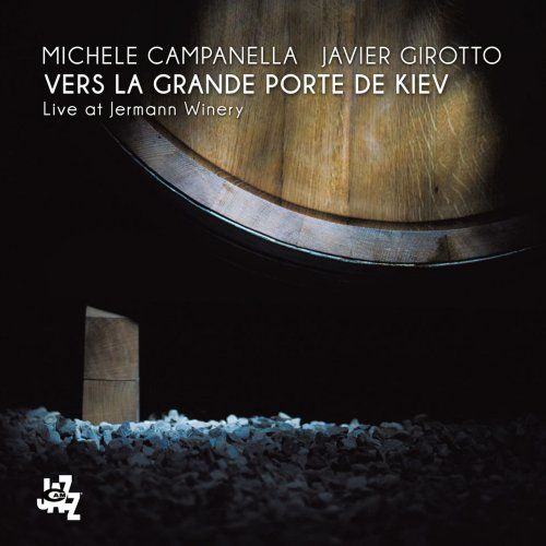 MICHELE CAMPANELLA / ミケーレ・カンパネッラ / Vers La Grande Porte De Kiev - Live at Jermann Winery
