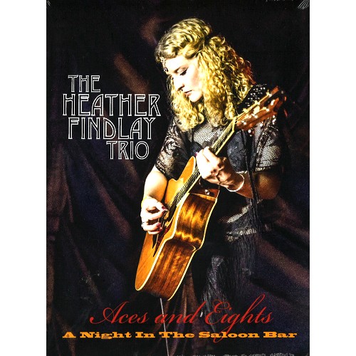 HEATHER FINDLAY TRIO / ACES & EIGHTS-A NIGHT IN THE SALOON BAR: LIVE DVD