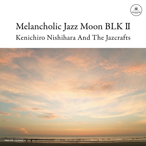 Kenichiro Nishihara / Melancholic Jazz Moon BLK II