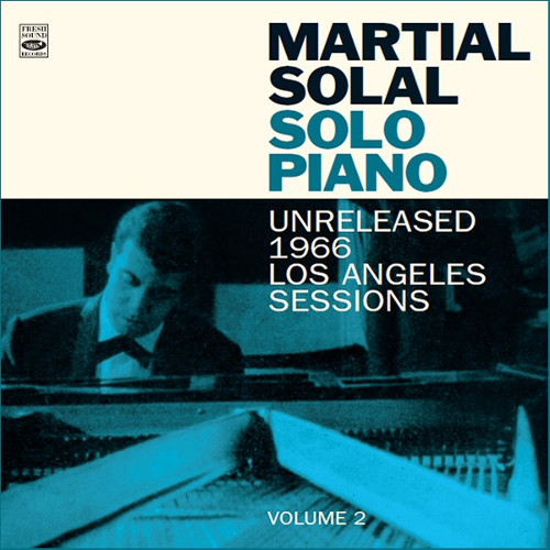 MARTIAL SOLAL / マーシャル・ソラール / Solo Piano: Unreleased 1966 Los Angeles Sessions Vol.2