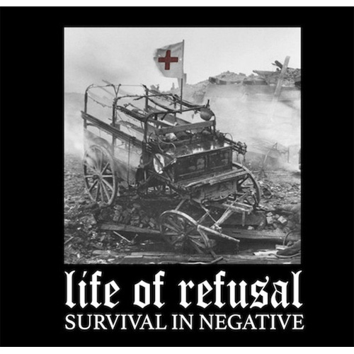 LIFE OF REFUSAL / SURVIVAL IN NEGATIVE (7")