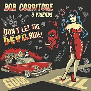 BOB CORRITORE / ボブ・コリトー / DON'T LET THE DEVIL RIDE / ドント・レット・ザ・デヴィル・ライド