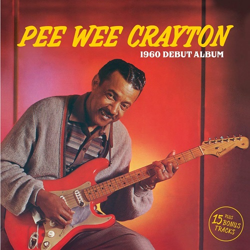 PEE WEE CRAYTON / ピー・ウィー・クレイトン / 1960 DEBUT ALBUM (+15 BONUS)