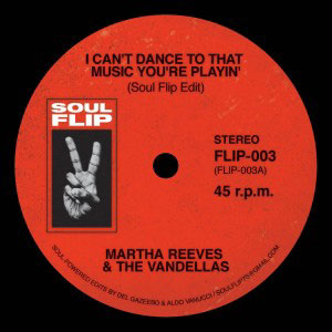 MARTHS REEVES & THE VANDELLAS / SUGAR PIE DESANTO / I CAN'T DANCE TO THAT MUSIC YOU'R PLAYING / GO GO POWER (SOUL FLIP EDIT) (7")