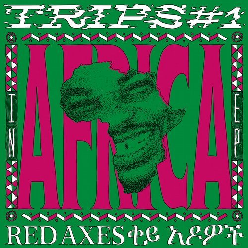 RED AXES / レッド・アクシーズ / TRIPS #1: IN AFRICA