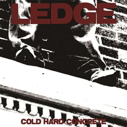 LEDGE (PUNK) / COLD HARD CONCRETE