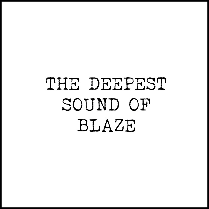 BLAZE / ブレイズ (HOUSE) / DEEPEST SOUND OF BLAZE