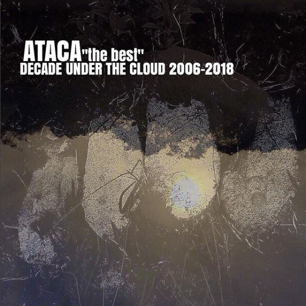 ATACA / DECADE UNDER THE CLOUD 2006-2018 通常盤	