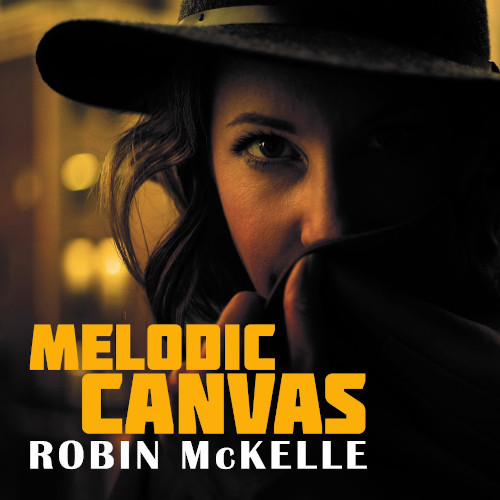 ROBIN MCKELLE / ロビン・マッケル / Melodic Canvas