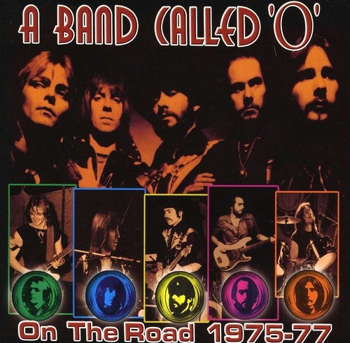 A BAND CALLED "O" (THE O BAND) / バンド・コールド・オー / ON THE ROAD 1975-77