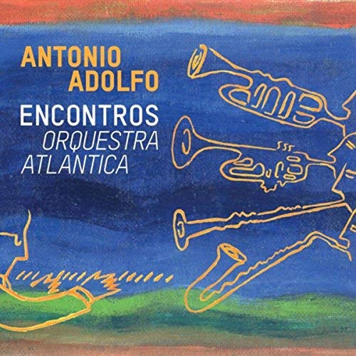 ANTONIO ADOLFO / アントニオ・アドルフォ / ENCONTROS - ORQUESTRA ATLANTICA
