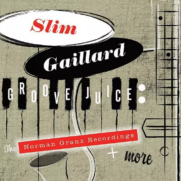 SLIM GAILLARD / スリム・ゲイラード / Groove Juice: The Norman Granz Recordings + More(2CD)