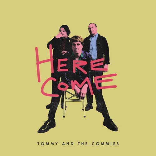 TOMMY & THE COMMIES / HERE COME (LP)