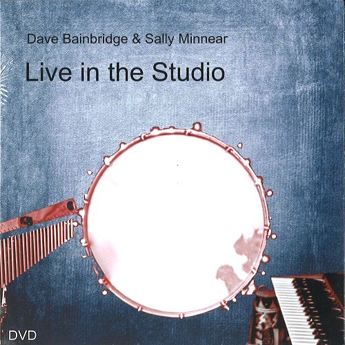 DAVE BAINBRIDGE & SALLY MINNEAR / DAVE BAINBRIDGE/SALLY MINNEAR / LIVE IN THE STUDIO
