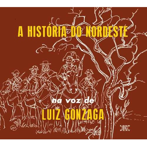 LUIZ GONZAGA / ルイス・ゴンザーガ / A HISTORIA DO NORDESTE / O NORDESTE NA VOZ DE