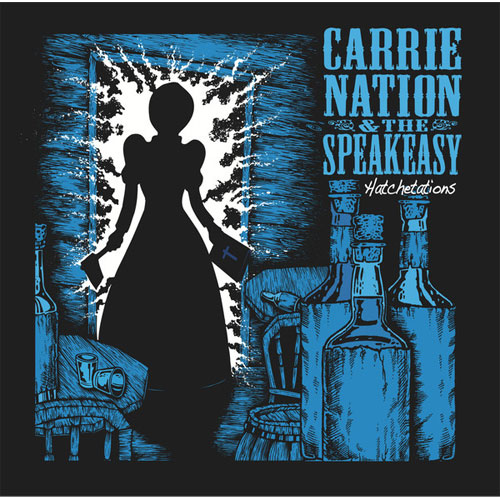 CARRIE NATION & THE SPEAKEASY / HATCHETATIONS (LP)