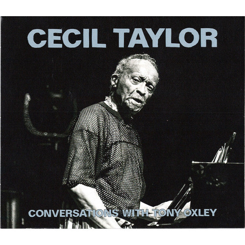 CECIL TAYLOR / セシル・テイラー / Conversations With Tony Oxley