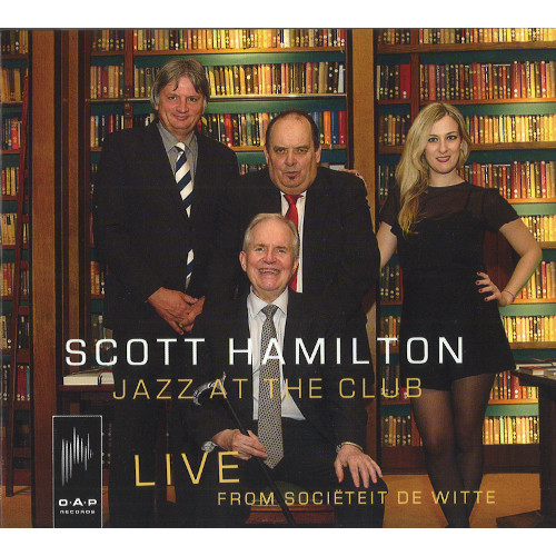SCOTT HAMILTON / スコット・ハミルトン / Jazz at the Club-Live from Societeit De Witte