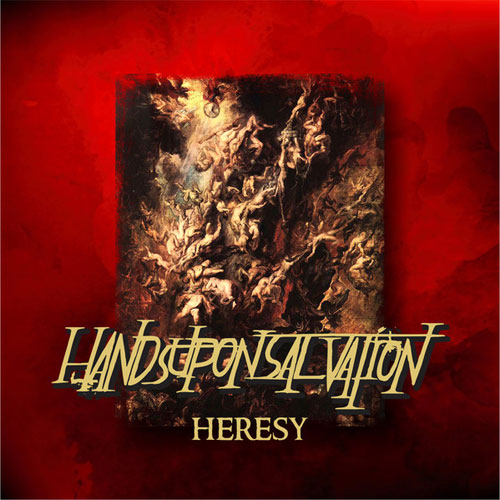 HANDS UPON SALVATION / ãã³ãºã¢ãã³ãµã«ã´ã§ã¼ã·ã§ã³ / HERESY
