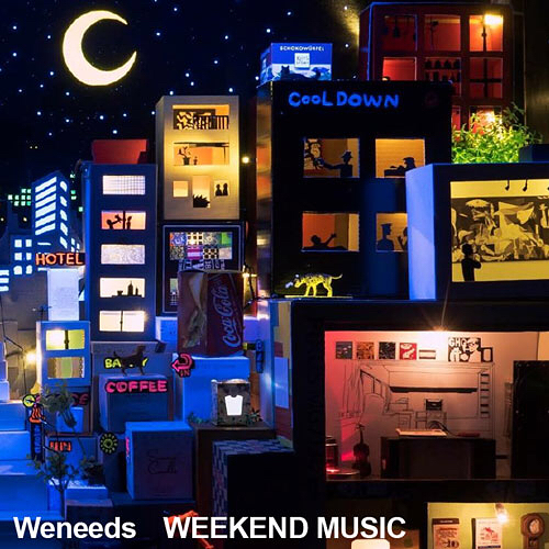 WENEEDS / ウィーニーズ / Weekend Music