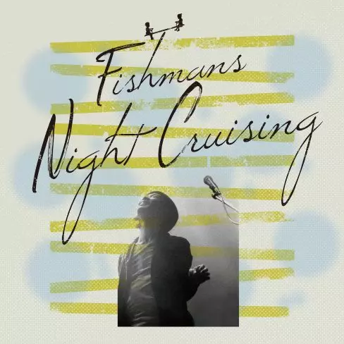 Fishmans / フィッシュマンズ / Night Cruising 2018