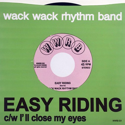 WACK WACK RHYTHM BAND / ワック・ワック・リズム・バンド / Easy Riding / I'll Close My Eyes