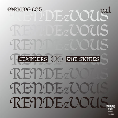 LEARNERS / THE SKINTS  / PARKING LOT RENDEzVOUS Vol.1 