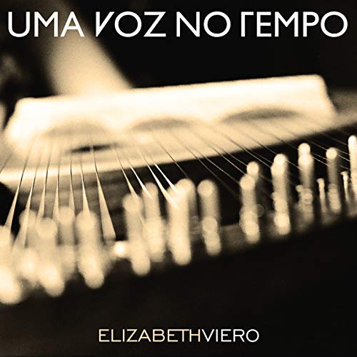 ELIZABETH VIERO / エリザベッチ・ヴィエロ / UMA VOZ NO TEMPO