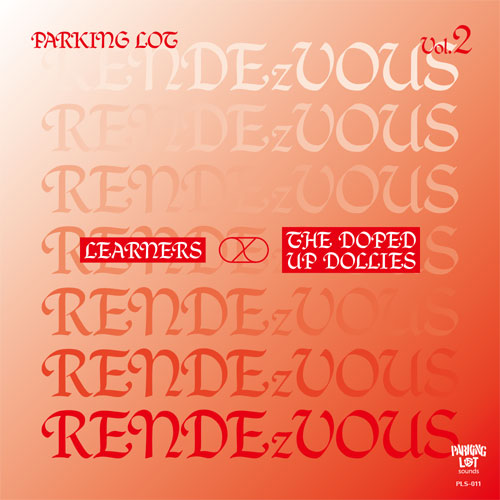 LEARNERS / THE DOPED UP DOLLIES / PARKING LOT RENDEzVOUS Vol.2