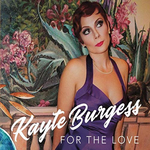KAYTE BURGESS / FOR THE LOVE