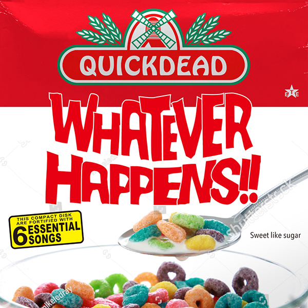 QUICKDEAD / WHATEVER HAPPENS!!