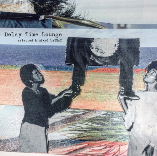 ISAZ / Delay Time Lounge