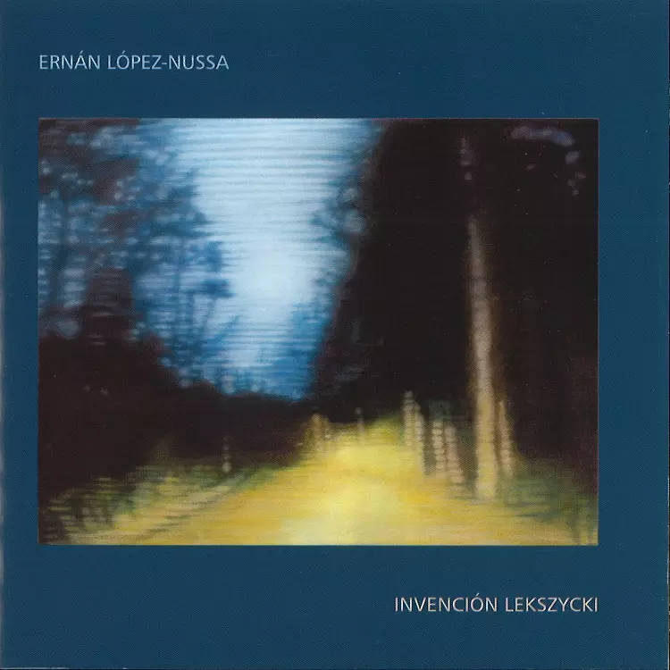 ERNAN LOPEZ-NUSSA / エルナン・ロペス・ヌッサ / INVENCION LEKSZYCKI