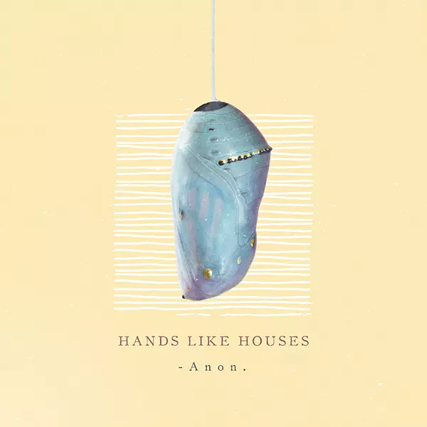 HANDS LIKE HOUSES / Anon.