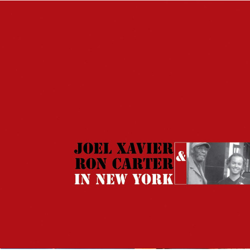 JOEL XAVIER & RON CARTER  / ジョエール・ザヴィエール&ロン・カーター / IN NEW YORK / IN NEW YORK